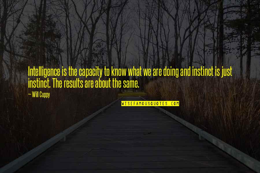 Animals We Quotes By Will Cuppy: Intelligence is the capacity to know what we Animals We Quotes By Will Cuppy: Intelligence is the capacity to know what we