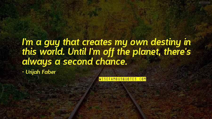 Animalul Meu Quotes By Urijah Faber: I'm a guy that creates my own destiny Animalul Meu Quotes By Urijah Faber: I'm a guy that creates my own destiny