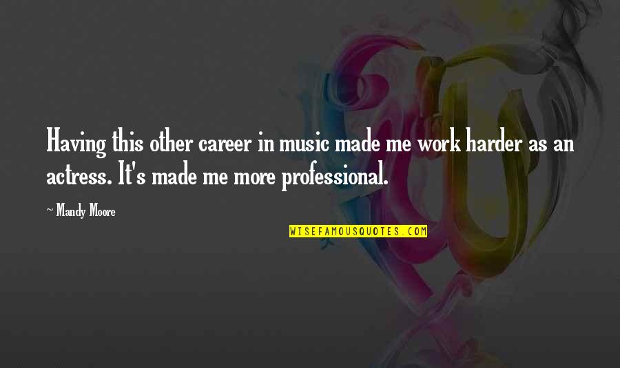 Animated Birthday Picture Quotes By Mandy Moore: Having this other career in music made me