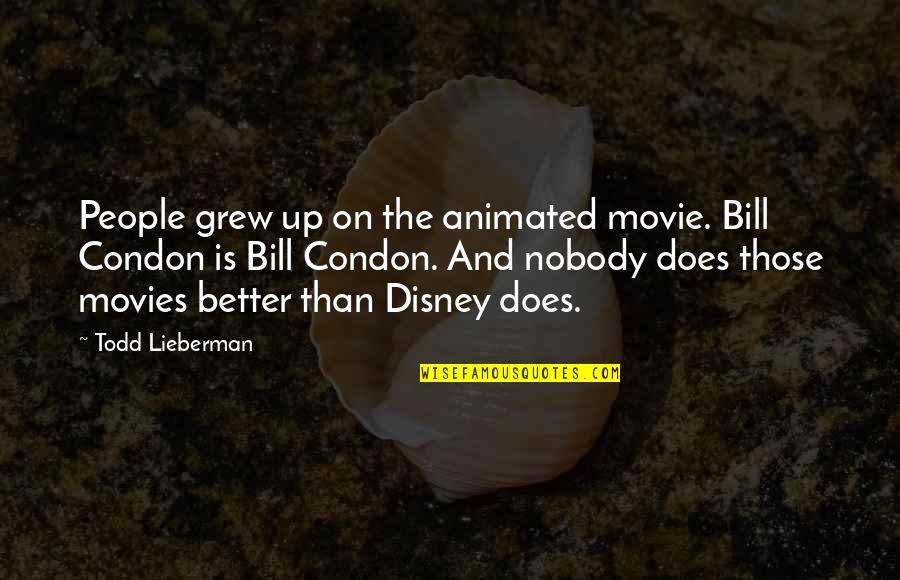 Animated Movies Best Quotes By Todd Lieberman: People grew up on the animated movie. Bill