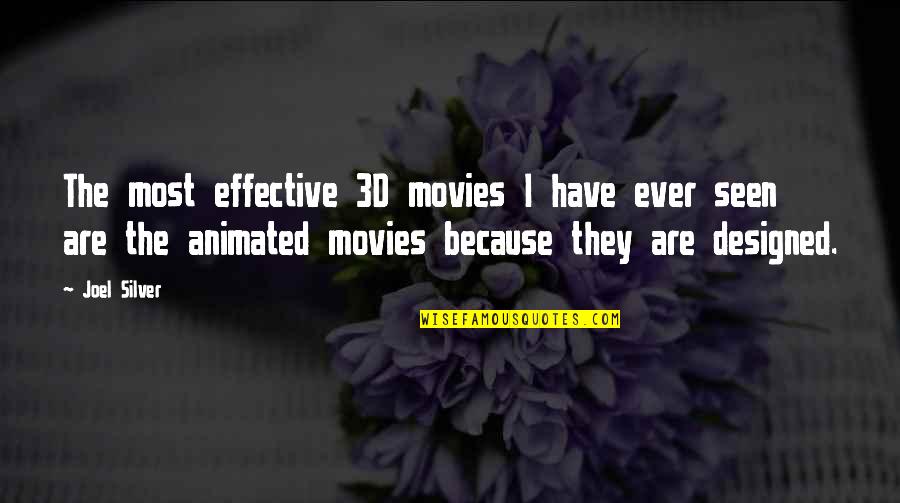 Animated Movies Quotes By Joel Silver: The most effective 3D movies I have ever