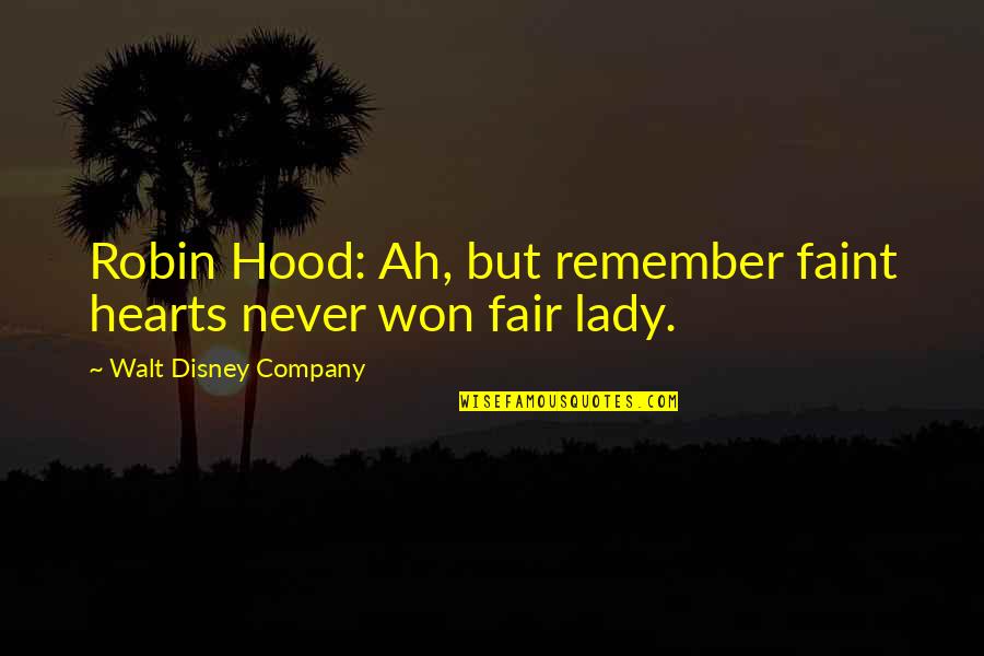 Animated Movies Quotes By Walt Disney Company: Robin Hood: Ah, but remember faint hearts never