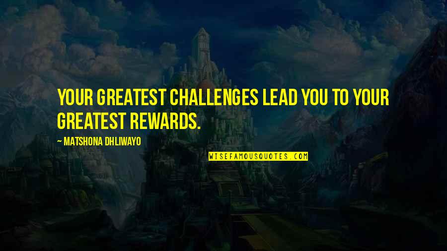 Animatica Quotes By Matshona Dhliwayo: Your greatest challenges lead you to your greatest
