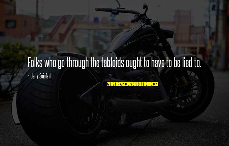 Animating In Photoshop Quotes By Jerry Seinfeld: Folks who go through the tabloids ought to Animating In Photoshop Quotes By Jerry Seinfeld: Folks who go through the tabloids ought to
