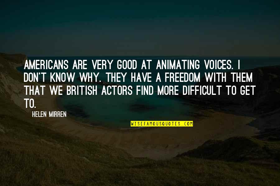 Animating Quotes By Helen Mirren: Americans are very good at animating voices. I