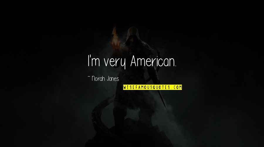 Animation Pictures With Quotes By Norah Jones: I'm very American.