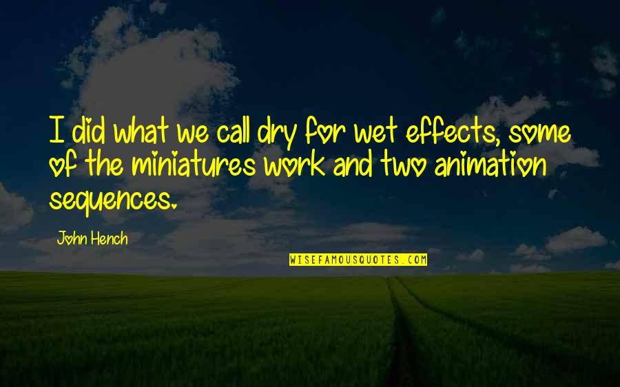 Animation Quotes By John Hench: I did what we call dry for wet