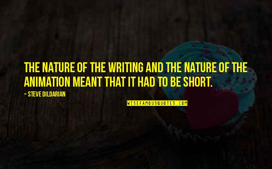 Animation Quotes By Steve Dildarian: The nature of the writing and the nature