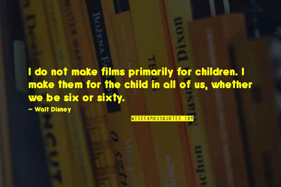 Animation Quotes By Walt Disney: I do not make films primarily for children.