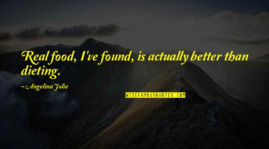 Animations Quotes By Angelina Jolie: Real food, I've found, is actually better than