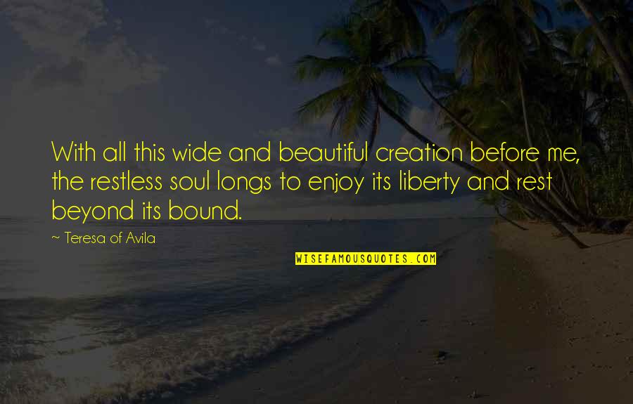 Animaux En Quotes By Teresa Of Avila: With all this wide and beautiful creation before Animaux En Quotes By Teresa Of Avila: With all this wide and beautiful creation before