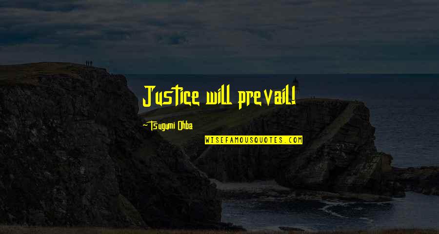 Anime And Manga Quotes By Tsugumi Ohba: Justice will prevail!