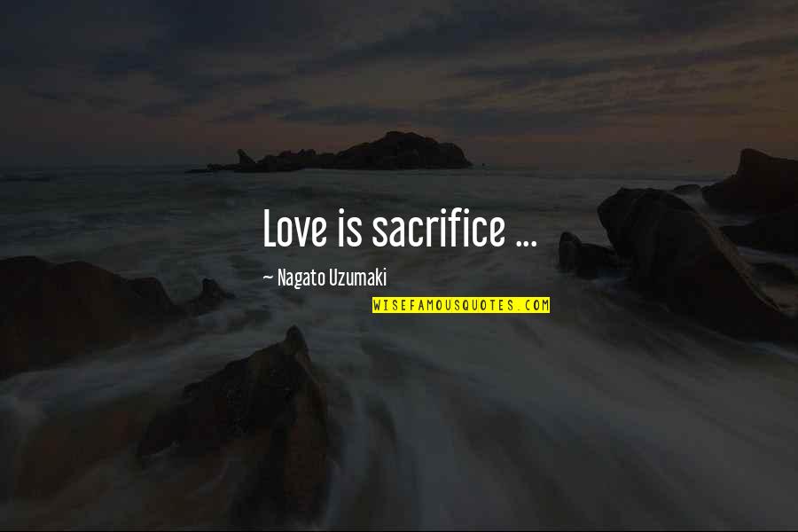 Anime Anime Quotes By Nagato Uzumaki: Love is sacrifice ...