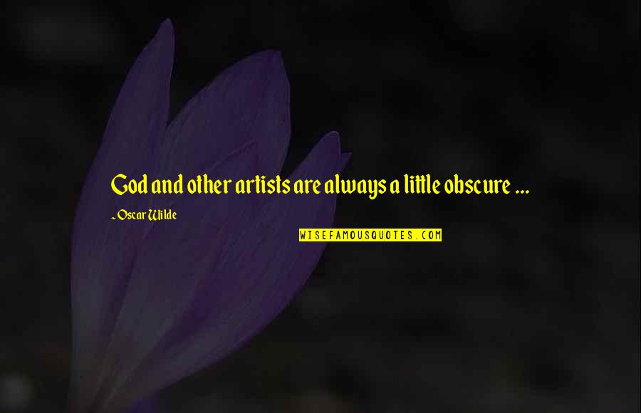 Anime Art Quotes By Oscar Wilde: God and other artists are always a little