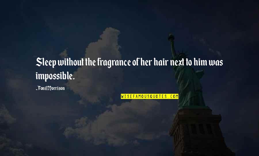 Anime Good Night Quotes By Toni Morrison: Sleep without the fragrance of her hair next