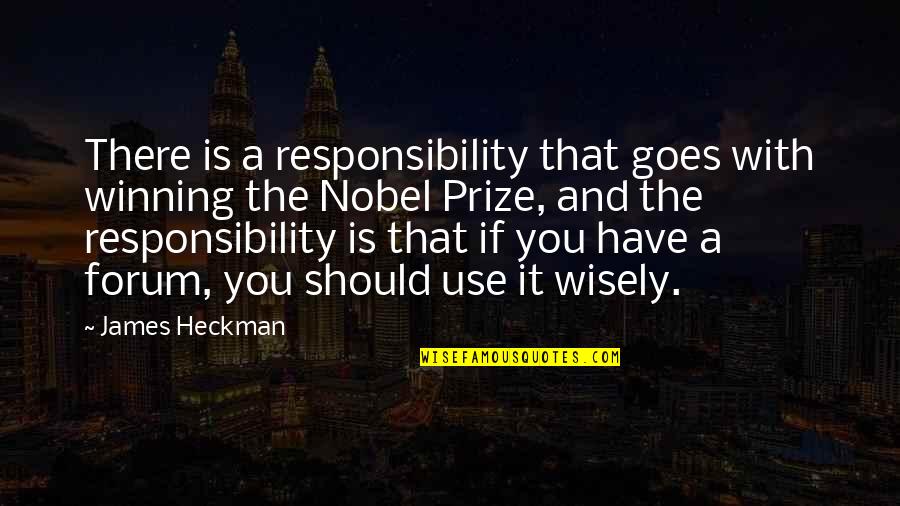 Anime Happiness Quotes By James Heckman: There is a responsibility that goes with winning Anime Happiness Quotes By James Heckman: There is a responsibility that goes with winning