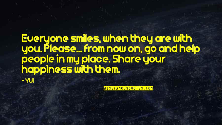 Anime Happiness Quotes By YUI: Everyone smiles, when they are with you. Please... Anime Happiness Quotes By YUI: Everyone smiles, when they are with you. Please...