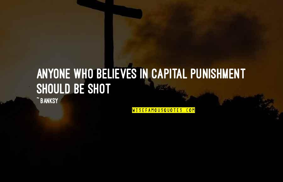 Anime Pic With Quotes By Banksy: Anyone who believes in capital punishment should be