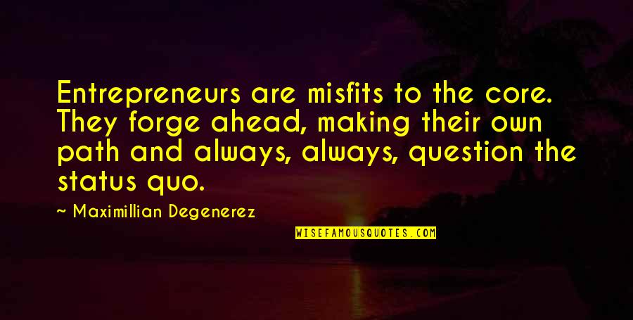Anime Pic With Quotes By Maximillian Degenerez: Entrepreneurs are misfits to the core. They forge Anime Pic With Quotes By Maximillian Degenerez: Entrepreneurs are misfits to the core. They forge