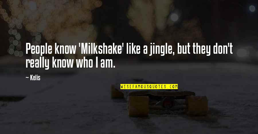 Anime Sadistic Quotes By Kelis: People know 'Milkshake' like a jingle, but they