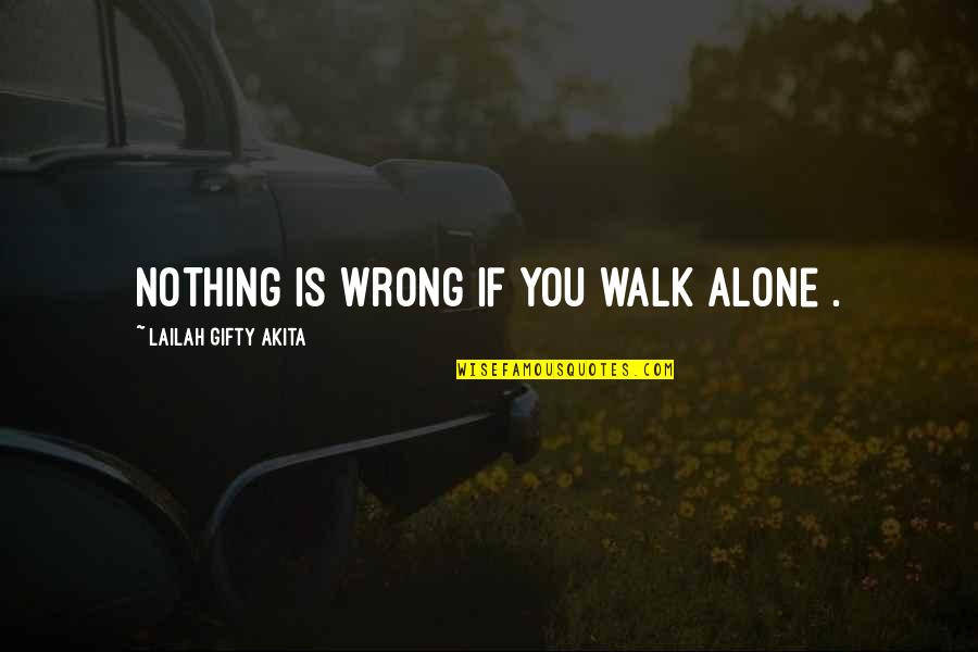 Anime Shoujo Quotes By Lailah Gifty Akita: Nothing is wrong if you walk alone .
