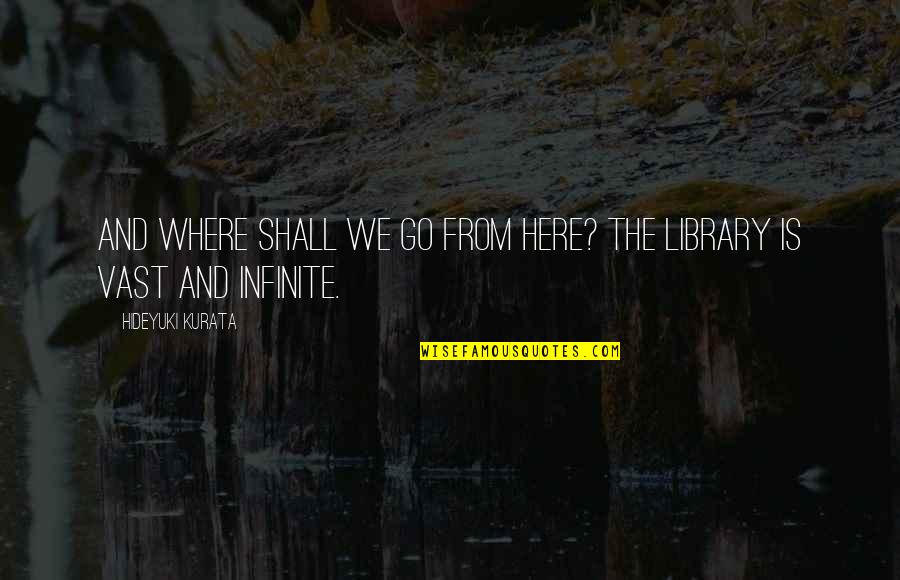 Anime Sub Quotes By Hideyuki Kurata: And where shall we go from here? The