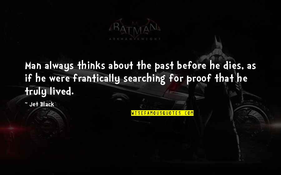 Anime's Quotes By Jet Black: Man always thinks about the past before he Anime's Quotes By Jet Black: Man always thinks about the past before he