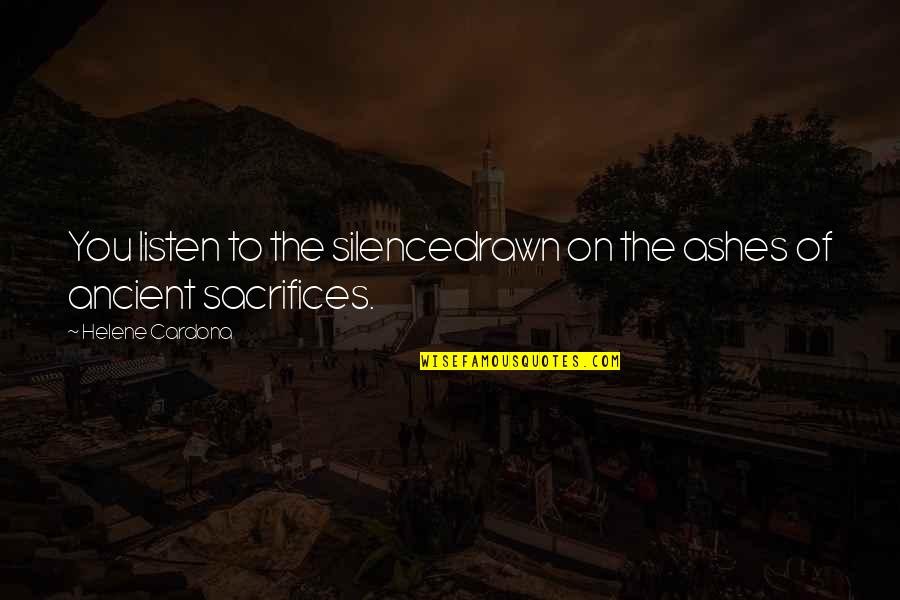Animisn Quotes By Helene Cardona: You listen to the silencedrawn on the ashes