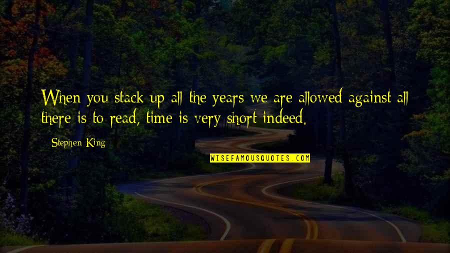 Animisn Quotes By Stephen King: When you stack up all the years we