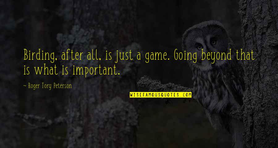 Animorphs Marco Quotes By Roger Tory Peterson: Birding, after all, is just a game. Going Animorphs Marco Quotes By Roger Tory Peterson: Birding, after all, is just a game. Going