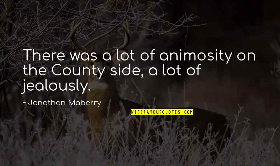 Animosity Quotes By Jonathan Maberry: There was a lot of animosity on the