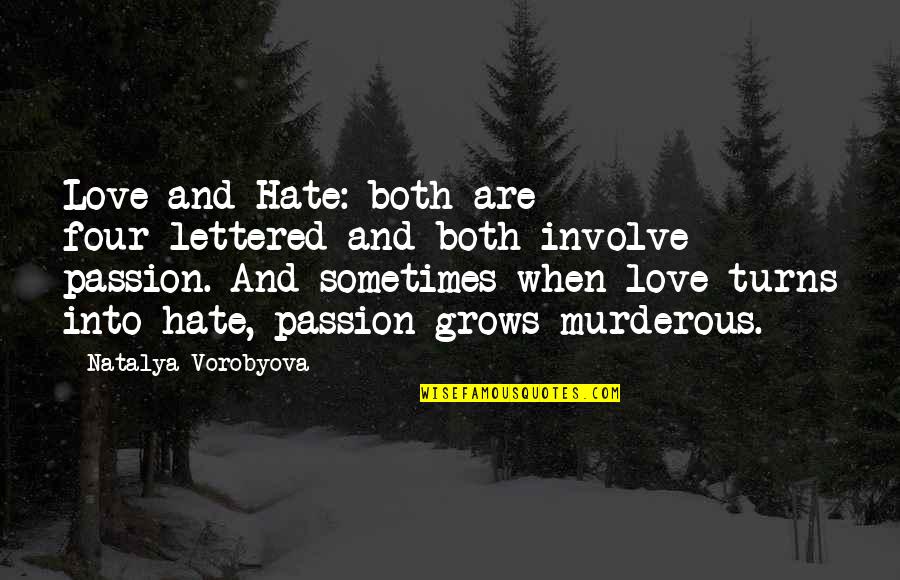 Animosity Quotes By Natalya Vorobyova: Love and Hate: both are four-lettered and both