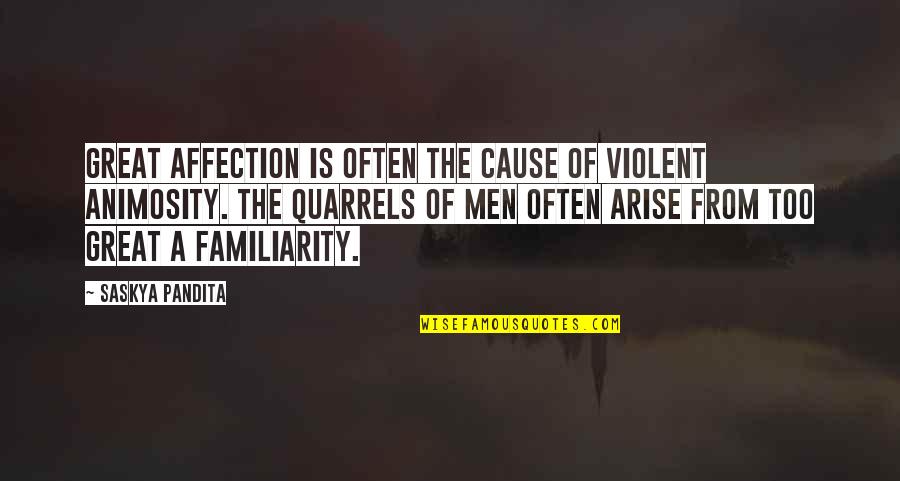 Animosity Quotes By Saskya Pandita: Great affection is often the cause of violent