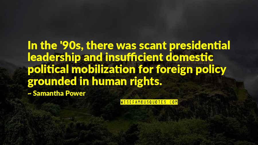 Anio Quotes By Samantha Power: In the '90s, there was scant presidential leadership