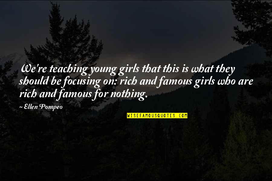 Anionic Quotes By Ellen Pompeo: We're teaching young girls that this is what