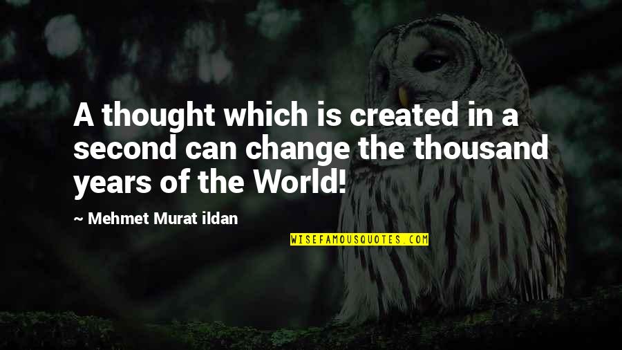 Aniouta Florent Quotes By Mehmet Murat Ildan: A thought which is created in a second