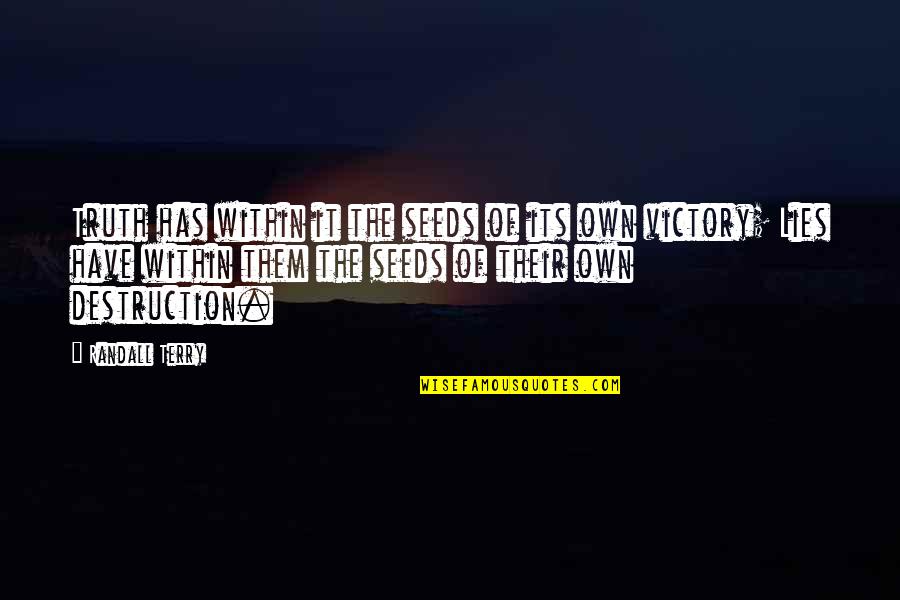 Anisfield Book Quotes By Randall Terry: Truth has within it the seeds of its Anisfield Book Quotes By Randall Terry: Truth has within it the seeds of its
