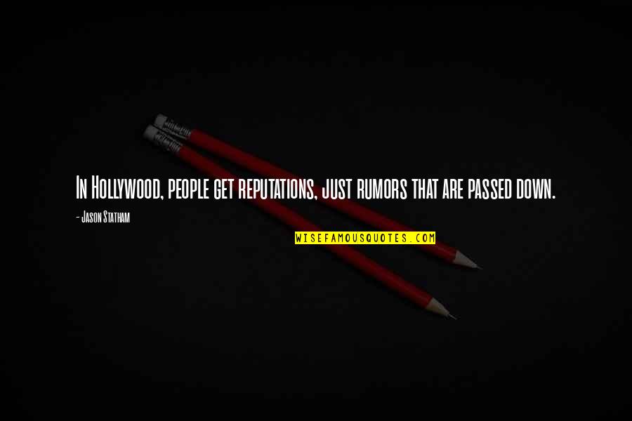 Anishinaabeg History Quotes By Jason Statham: In Hollywood, people get reputations, just rumors that