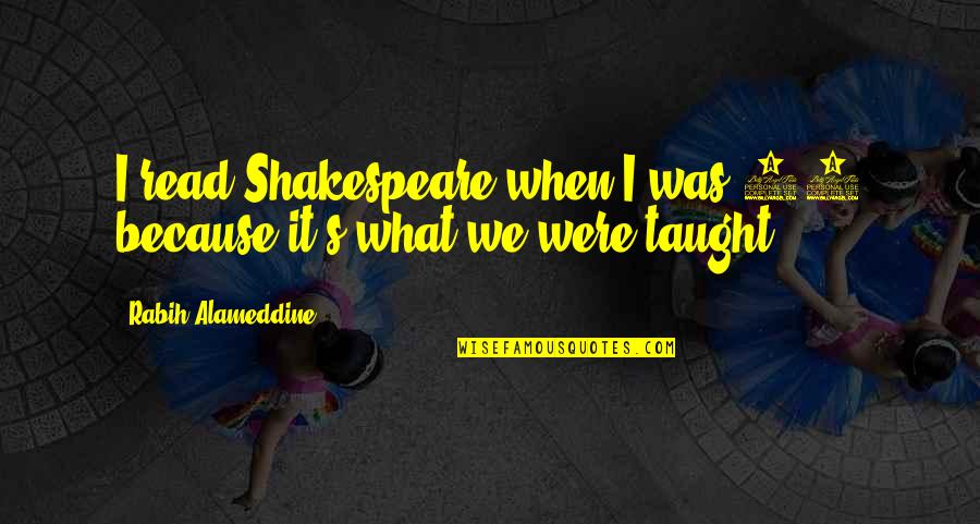 Anisov Kyselina Quotes By Rabih Alameddine: I read Shakespeare when I was 14 because Anisov Kyselina Quotes By Rabih Alameddine: I read Shakespeare when I was 14 because