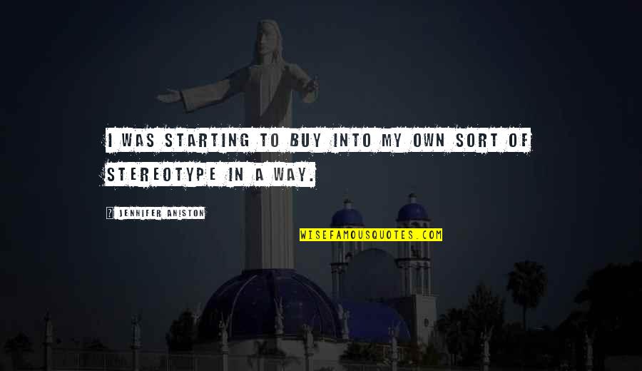 Aniston Quotes By Jennifer Aniston: I was starting to buy into my own Aniston Quotes By Jennifer Aniston: I was starting to buy into my own