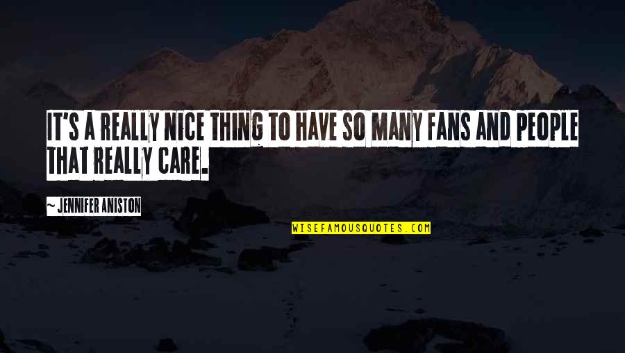 Aniston's Quotes By Jennifer Aniston: It's a really nice thing to have so Aniston's Quotes By Jennifer Aniston: It's a really nice thing to have so