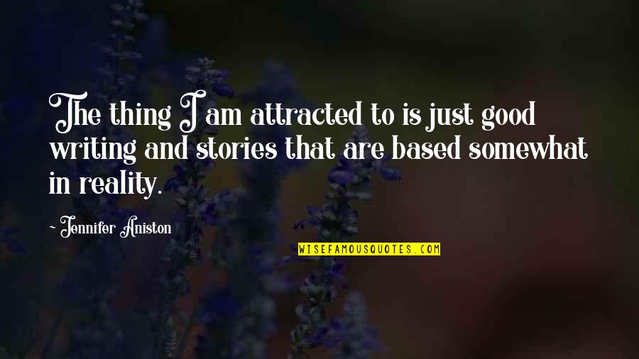Aniston's Quotes By Jennifer Aniston: The thing I am attracted to is just Aniston's Quotes By Jennifer Aniston: The thing I am attracted to is just
