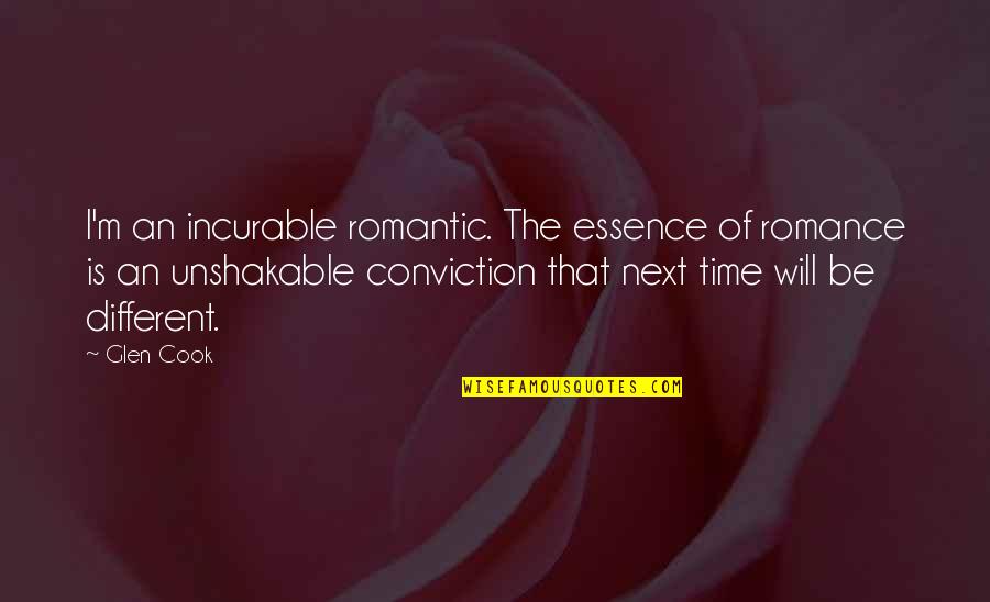 Anit Quotes By Glen Cook: I'm an incurable romantic. The essence of romance