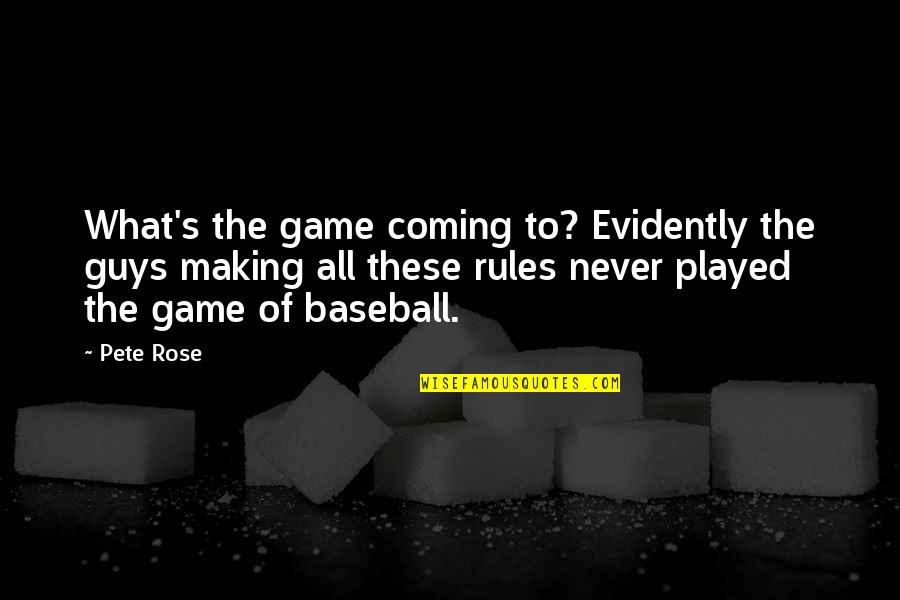 Anita Bartholomew Quotes By Pete Rose: What's the game coming to? Evidently the guys