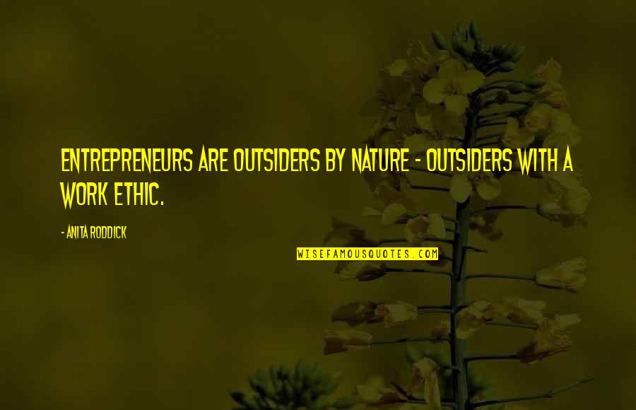 Anita Quotes By Anita Roddick: Entrepreneurs are outsiders by nature - outsiders with