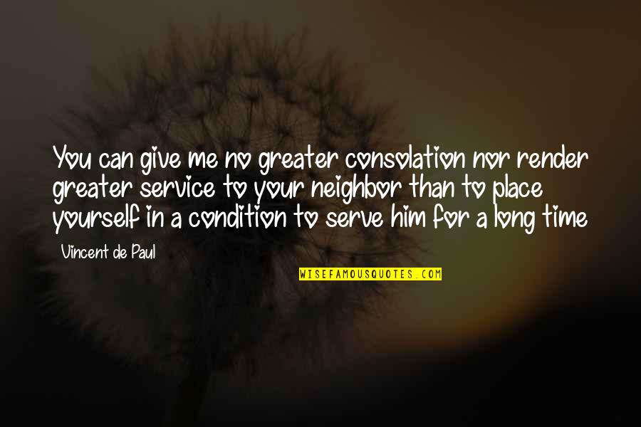 Anita Renfroe Quotes By Vincent De Paul: You can give me no greater consolation nor Anita Renfroe Quotes By Vincent De Paul: You can give me no greater consolation nor