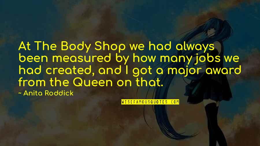 Anita Roddick The Body Shop Quotes By Anita Roddick: At The Body Shop we had always been