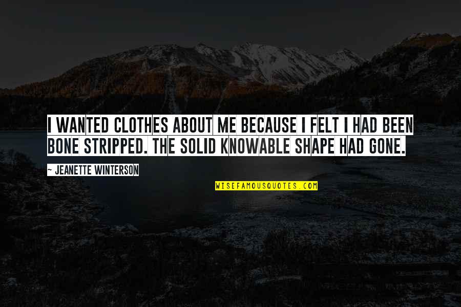 Anitas Oceanside Quotes By Jeanette Winterson: I wanted clothes about me because I felt Anitas Oceanside Quotes By Jeanette Winterson: I wanted clothes about me because I felt