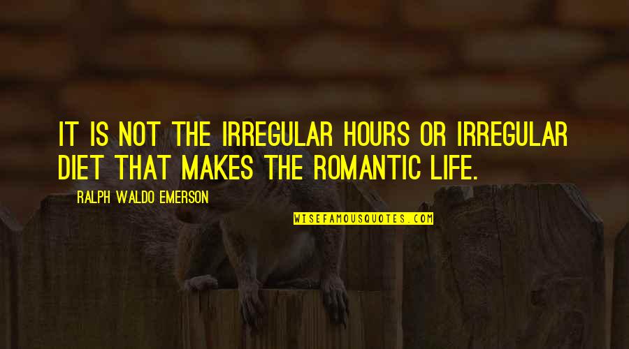 Anithir Quotes By Ralph Waldo Emerson: It is not the irregular hours or irregular
