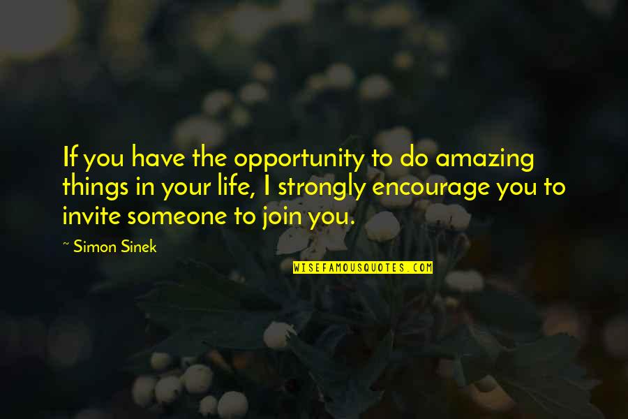 Anitube Quotes By Simon Sinek: If you have the opportunity to do amazing